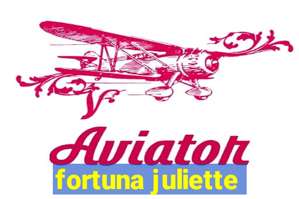 fortuna juliette